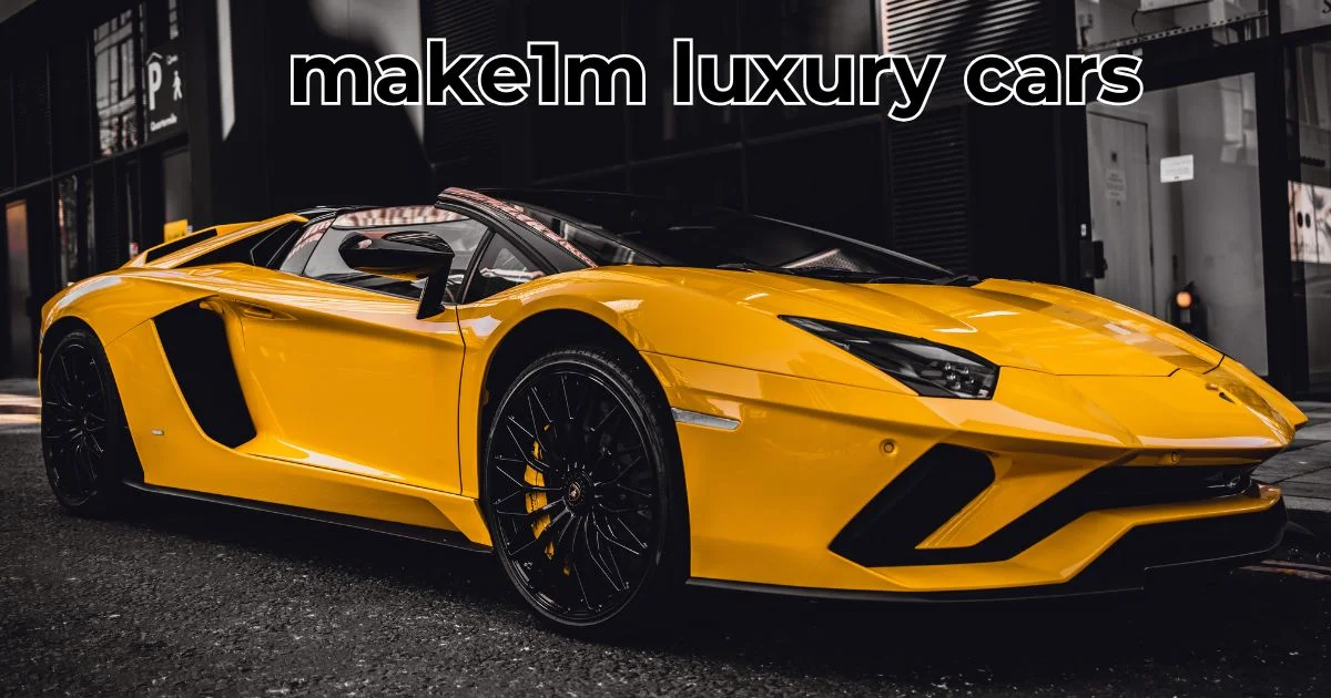 Make1M Luxury Cars: A Journey Into Opulence and Innovation