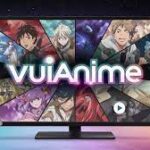 Vuianime: The Ultimate Destination for Anime Streaming